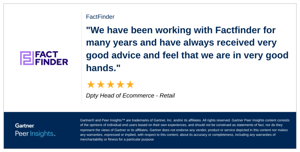 A 5/5-star customer review on the Peer Insights platform from a Deputy Head of eCommerce: "We have been working with FactFinder for many years and have always received good advice and feel that we are in good hands."  